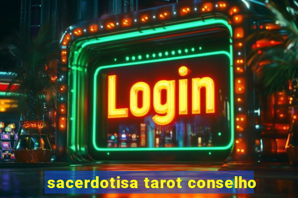 sacerdotisa tarot conselho